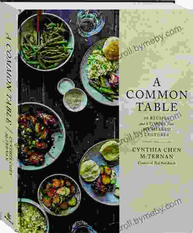 80 Recipes And Stories From My Shared Cultures: A Culinary Odyssey A Common Table: 80 Recipes And Stories From My Shared Cultures: A Cookbook