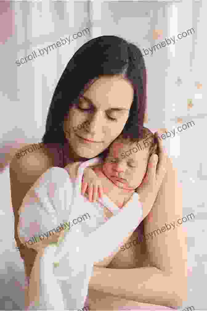 A Mother Holding Her Newborn Baby, Symbolizing The Transformative Journey Of Motherhood Motherhood: New World And A New Me