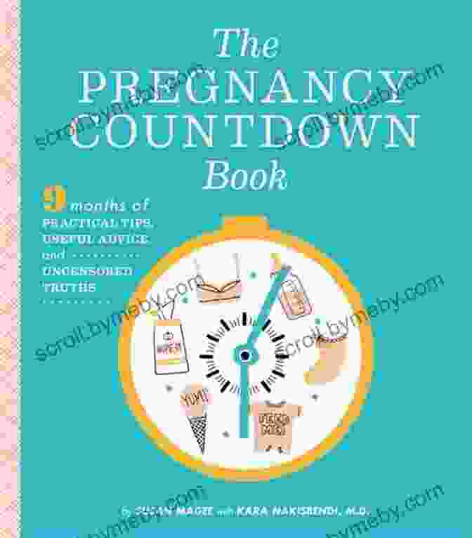 Book Cover Of Nine Months Of Practical Tips, Useful Advice, And Uncensored Truths The Pregnancy Countdown Book: Nine Months Of Practical Tips Useful Advice And Uncensored Truths