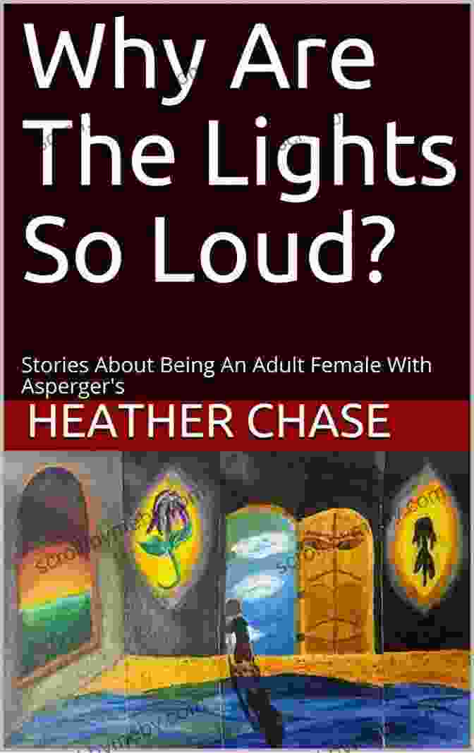 Book Cover Of 'Stories About Being An Adult Female With Asperger' Why Are The Lights So Loud?: Stories About Being An Adult Female With Asperger S