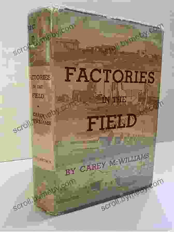 Cover Of Factories In The Field By Carey McWilliams American Prophet: The Life And Work Of Carey McWilliams