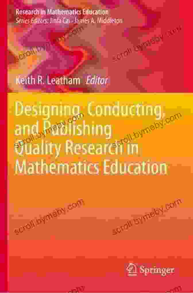 Designing, Conducting, And Publishing Quality Research In Mathematics Education Designing Conducting And Publishing Quality Research In Mathematics Education