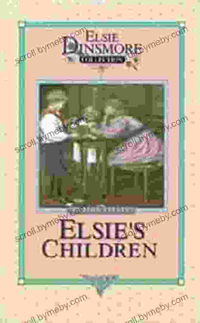 Elsie Dinsmore, The Beloved Protagonist Of Martha Finley's Elsie Children Series Elsie S Children Martha Finley