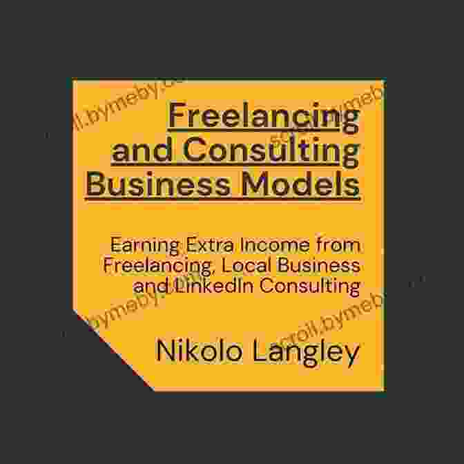 Freelancing And Consulting Business Models Book Combo Freelancing And Consulting Business Models (Book Combo): Earning Extra Income From Freelancing Local Business And LinkedIn Consulting