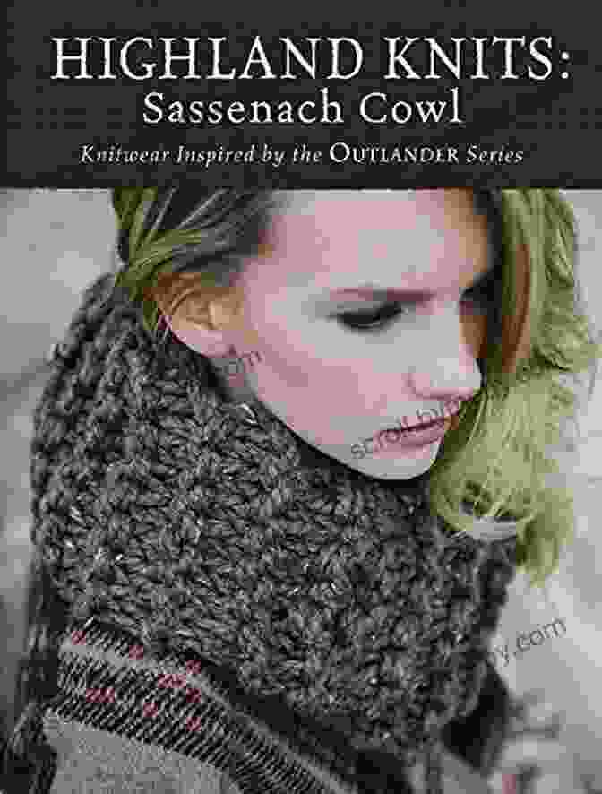 Highland Knits Sassenach Cowl Inspired By Outlander Highland Knits Sassenach Cowl: Knitwear Inspired By The Outlander