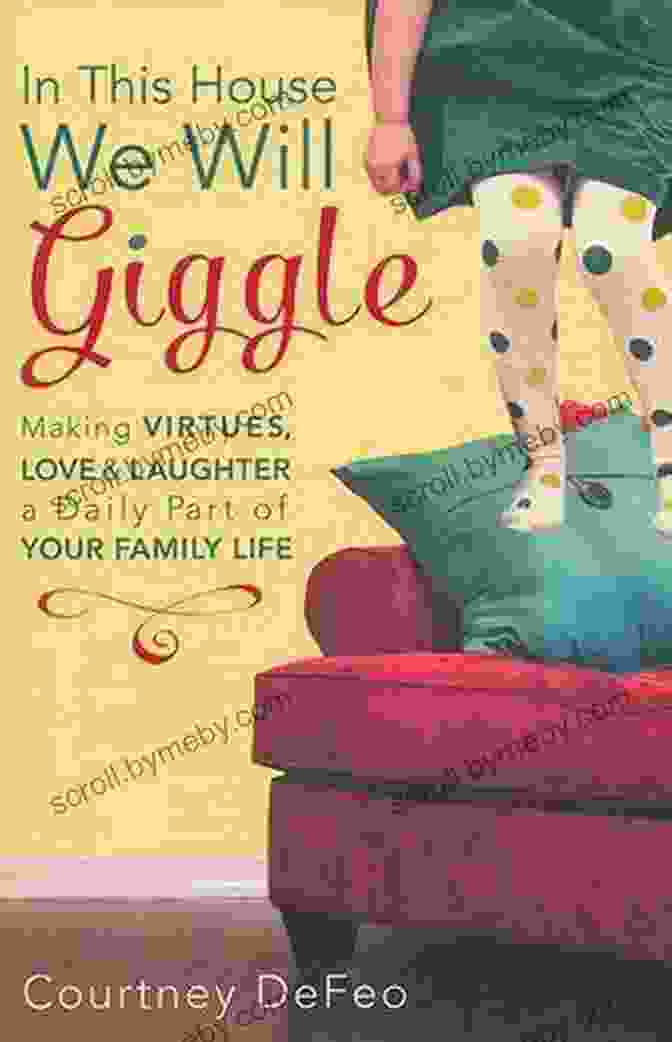 In This House We Will Giggle Book Cover Featuring A Group Of Smiling Children In This House We Will Giggle: Making Virtues Love And Laughter A Daily Part Of Your Family Life