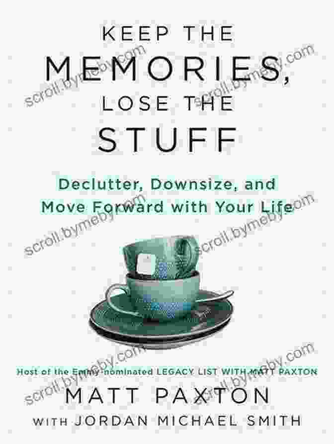 Keep The Memories, Lose The Stuff Book Cover Keep The Memories Lose The Stuff: Declutter Downsize And Move Forward With Your Life