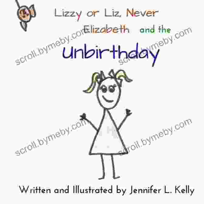 Lizzy Or Liz Never Elizabeth And The Unbirthday Book Cover Lizzy Or Liz Never Elizabeth And The Unbirthday