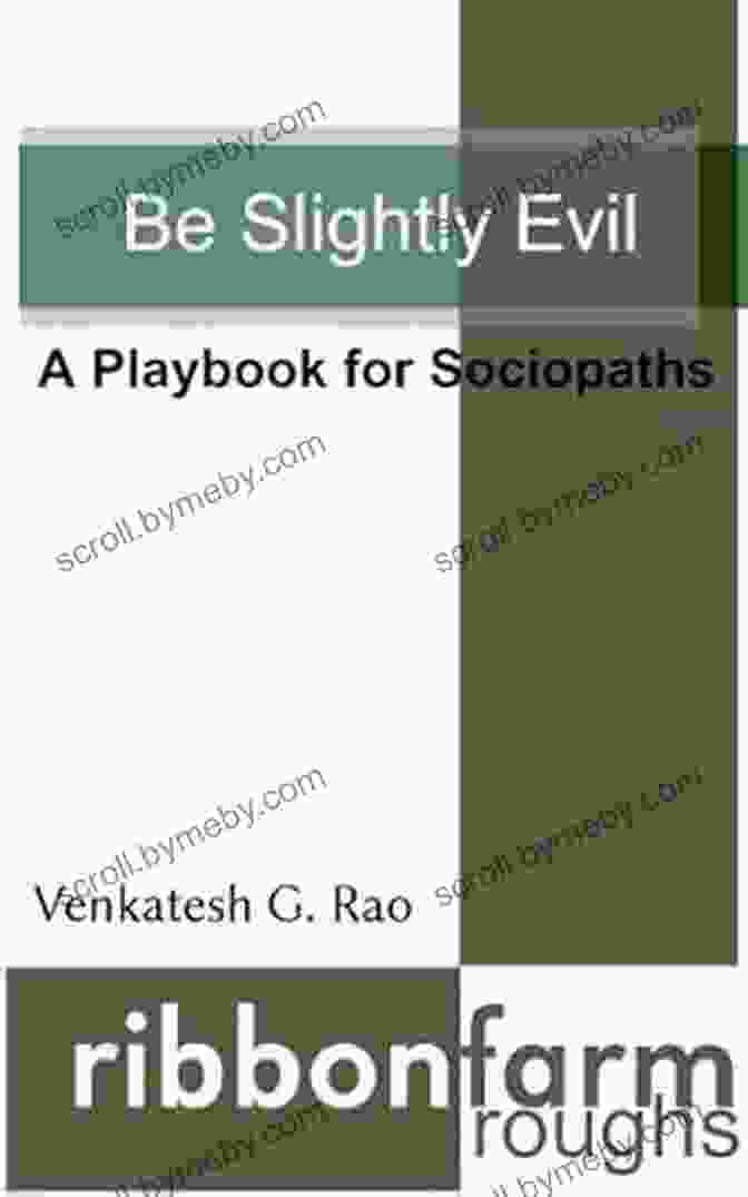 Playbook For Sociopaths Ribbonfarm Roughs Be Slightly Evil: A Playbook For Sociopaths (Ribbonfarm Roughs 1)