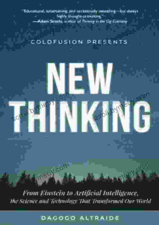 Quantum Mechanics ColdFusion Presents: New Thinking: From Einstein To Artificial Intelligence The Science And Technology That Transformed Our World