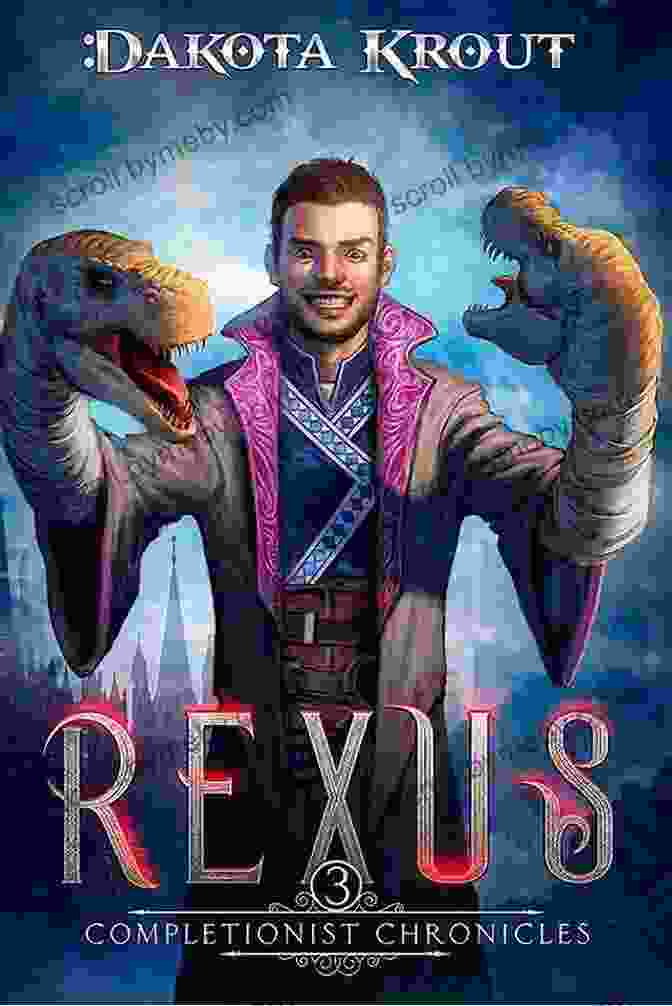 Rexus Side Quest, A Determined Adventurer With A Thirst For Knowledge And An Unwavering Commitment To Completing Every Quest Rexus: Side Quest (The Completionist Chronicles 3)