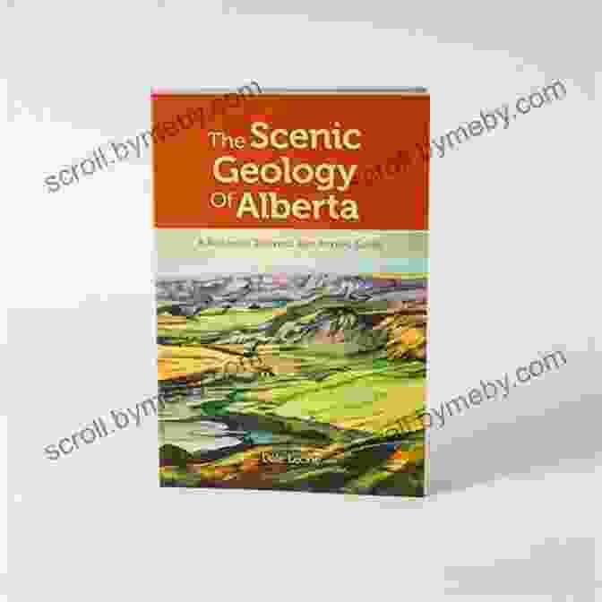 Roadside Touring And Hiking Guide Book Cover The Scenic Geology Of Alberta: A Roadside Touring And Hiking Guide