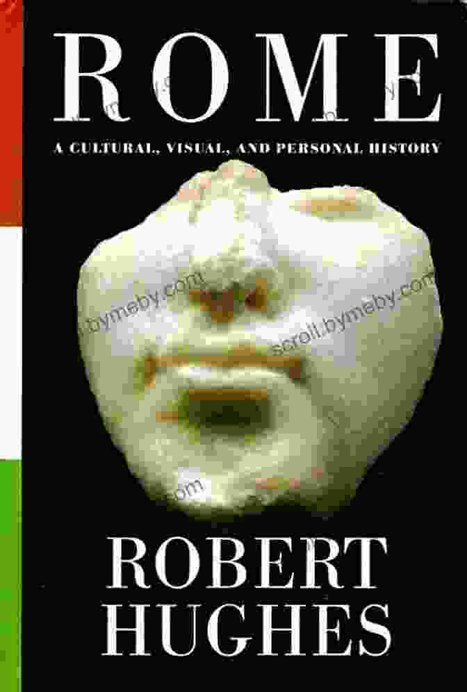 Rome Cultural Visual And Personal History Book Cover Rome: A Cultural Visual And Personal History