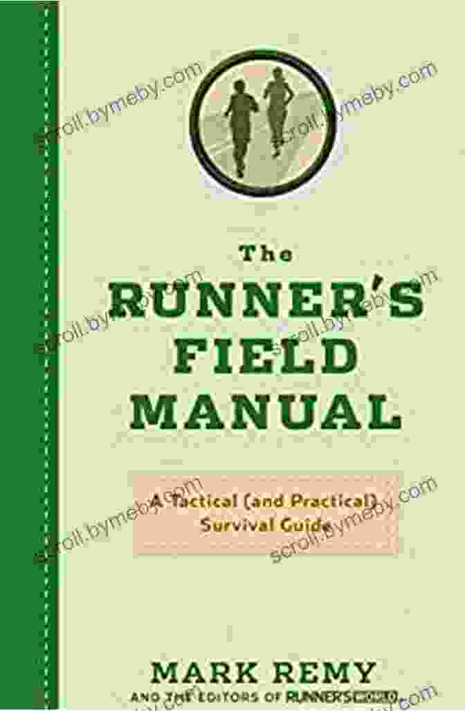 Runner Visualizing Success The Runner S Field Manual: A Tactical (and Practical) Survival Guide (Runner S World)