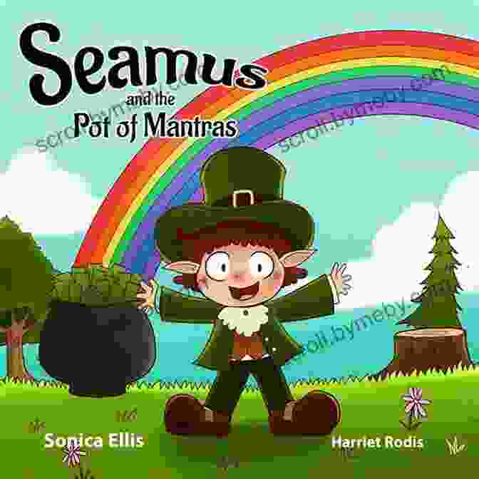 Seamus And The Pot Of Mantras Book Cover Seamus And The Pot Of Mantras: An Interactive St Patrick S Day Children S For Kids About Mindful Mantras (Leprechaun For Kids)