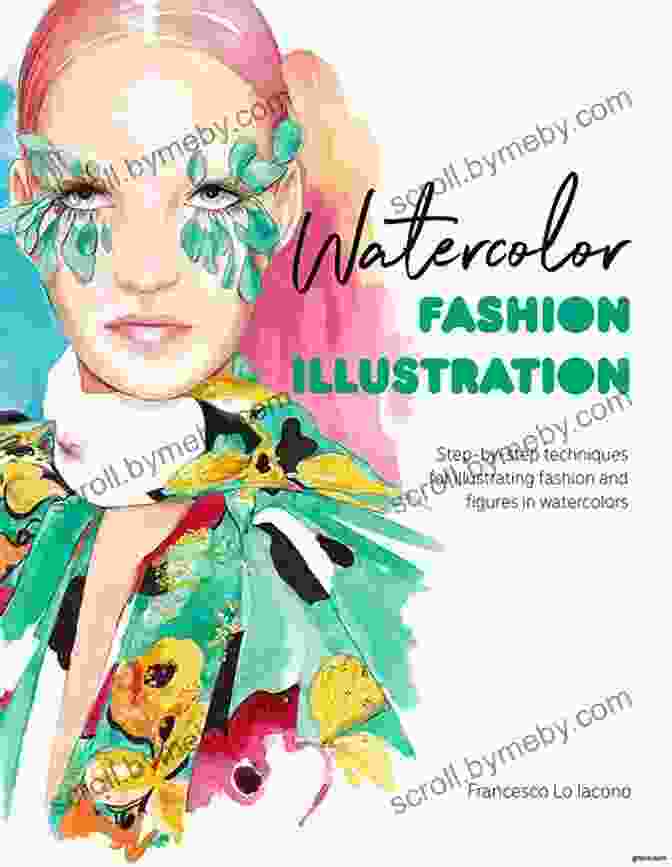 Step By Step Techniques For Illustrating Fashion And Figures In Watercolors Watercolor Fashion Illustration: Step By Step Techniques For Illustrating Fashion And Figures In Watercolors