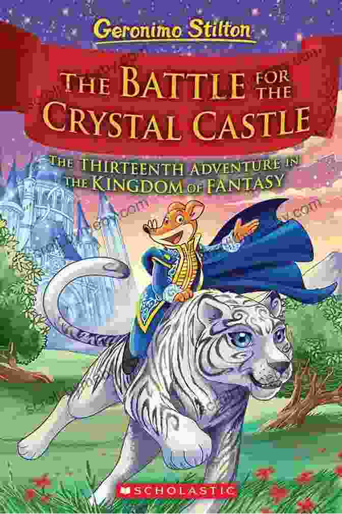 The Battle For Crystal Castle Book Cover The Battle For Crystal Castle (Geronimo Stilton And The Kingdom Of Fantasy #13)