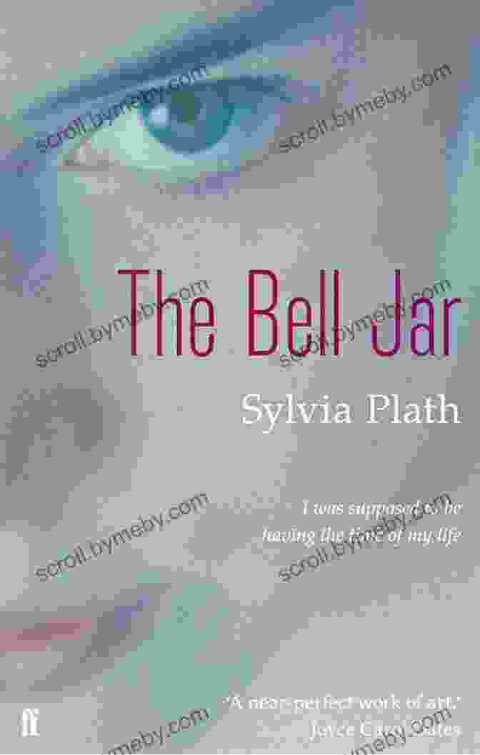 The Bell Jar By Sylvia Plath, A Novel Exploring Themes Of Mental Health, Feminism, And Coming Of Age Through The Protagonist Esther Greenwood The Bell Jar: A Novel (Modern Classics)