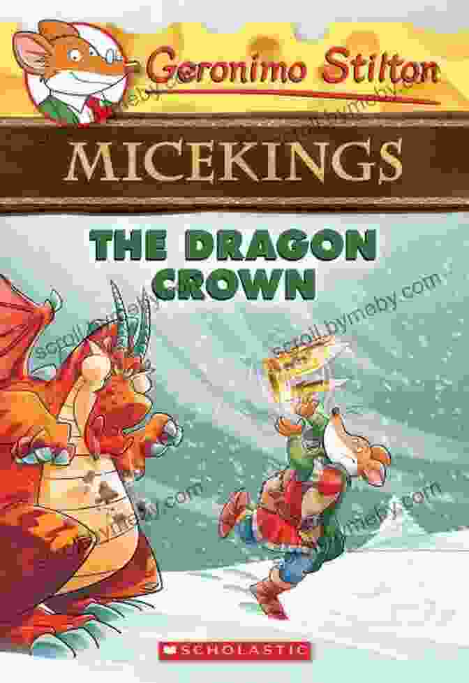 The Dragon Crown Book Cover Featuring Geronimo Stilton And His Friends The Dragon Crown (Geronimo Stilton Micekings #7)