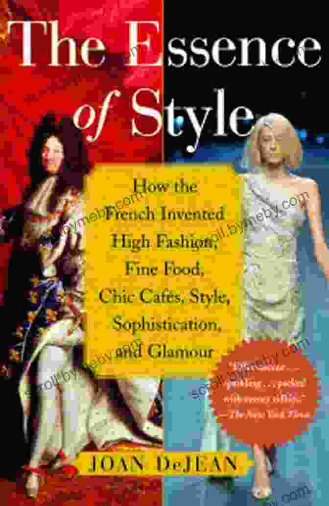 The Essence Of Style Book Cover The Essence Of Style: How The French Invented High Fashion Fine Food Chic Cafes Style Sophistication And Glamour