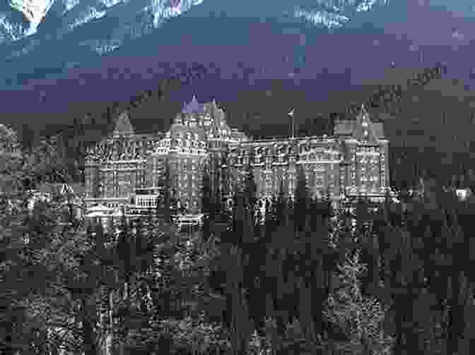 The Exterior Of The Banff Springs Hotel, A Magnificent Scottish Baronial Style Building Nestled Amidst The Grandeur Of The Rocky Mountains A Castle In The Wilderness: The Story Of The Banff Springs Hotel