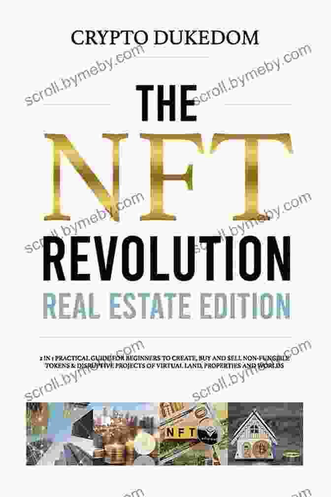 The NFT Revolution Real Estate Edition Book Cover The Nft Revolution Real Estate Edition: 2 In 1 Practical Guide For Beginners To Create Buy And Sell Non Fungible Tokens Disruptive Projects Of Virtual Land Properties And Worlds