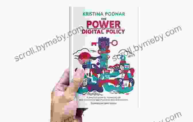 The Power Of Digital Policy Book Cover The Power Of Digital Policy: A Practical Guide To Minimizing Risk And Maximizing Opportunity For Your Organization