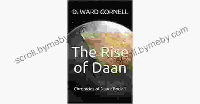 The Rise Of Daan: Chronicles Of Daan Book Cover Artwork Depicting Daan And His Companions On An Epic Adventure The Rise Of Daan: Chronicles Of Daan: 1