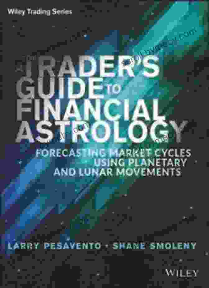 The Trader's Guide To Financial Astrology Book Cover A Trader S Guide To Financial Astrology: Forecasting Market Cycles Using Planetary And Lunar Movements (Wiley Trading 561)