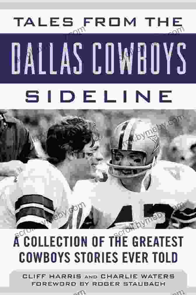 Troy Aikman Tales From The Dallas Cowboys Sideline: Reminiscences Of The Cowboys Glory Years (Tales From The Team)