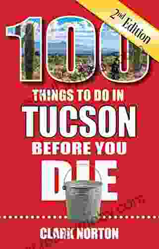 100 Things to Do in Tucson Before You Die 2nd edition