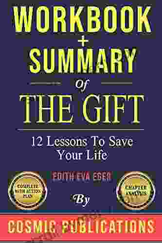 Workbook And Summary: The Gift : 12 Lessons To Save Your Life: By Edith Eva Eger