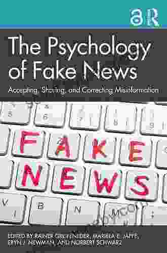 The Psychology Of Fake News: Accepting Sharing And Correcting Misinformation