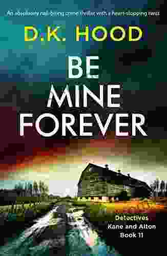 Be Mine Forever: An absolutely nail biting crime thriller with a heart stopping twist (Detectives Kane and Alton 11)