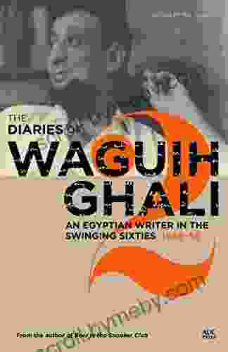 The Diaries Of Waguih Ghali: An Egyptian Writer In The Swinging Sixties Volume 2: 1966 68