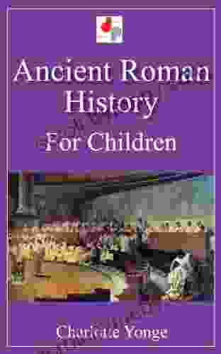 Ancient Roman History for Children (Illustrated)