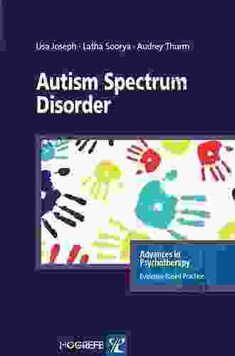 Autism Spectrum Disorder (Advances in Psychotherapy Evidence Based Practice 29)