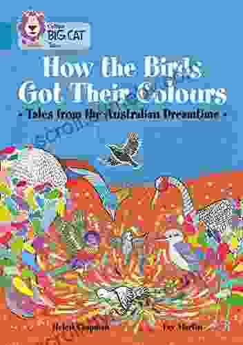 How The Birds Got Their Colours: Tales From The Australian Dreamtime: Band 13/Topaz (Collins Big Cat)