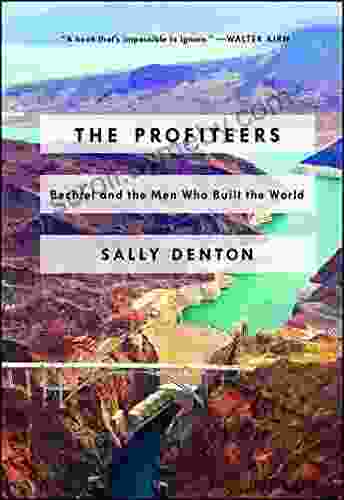 The Profiteers: Bechtel and the Men Who Built the World