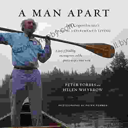 A Man Apart: Bill Coperthwaite S Radical Experiment In Living