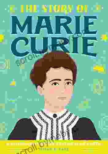 The Story Of Marie Curie: A Biography For New Readers (The Story Of: A Biography For New Readers)