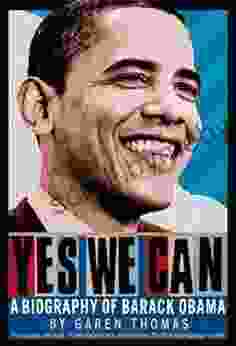 Yes We Can: A Biography Of President Barack Obama