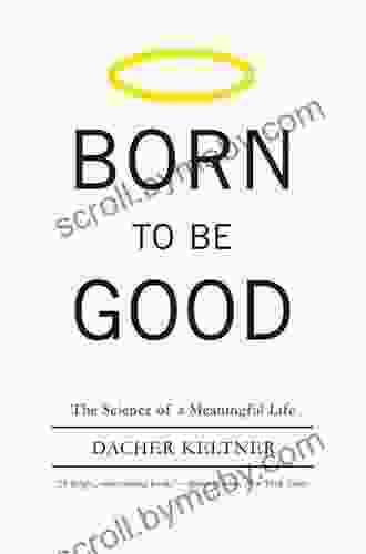 Born to Be Good: The Science of a Meaningful Life