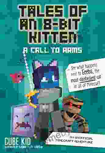 Tales Of An 8 Bit Kitten: A Call To Arms: An Unofficial Minecraft Adventure