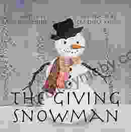 The Giving Snowman : A Children S Bedtime Story About Gratitude