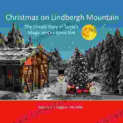 Christmas on Lindbergh Mountain: The Untold Story of Santa s Magic on Christmas Eve