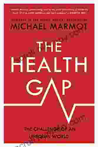 The Health Gap: The Challenge of an Unequal World