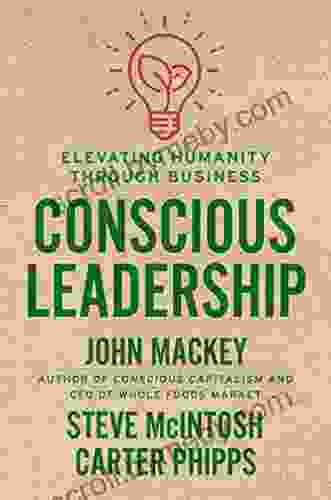 Conscious Leadership: Elevating Humanity Through Business