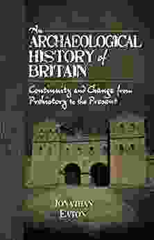 An Archaeological History of Britain: Continuity and Change from Prehistory to the Present