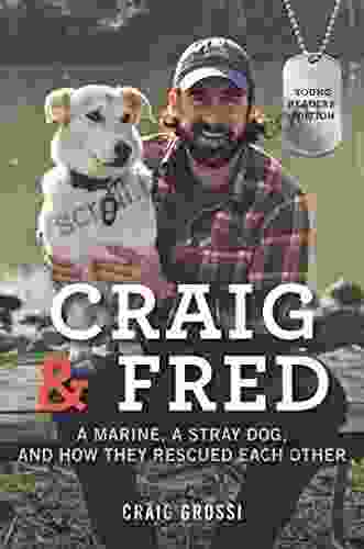 Craig Fred Young Readers Edition: A Marine A Stray Dog And How They Rescued Each Other